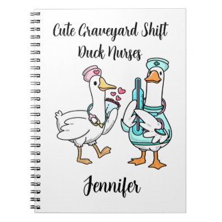 Cute Graveyard Shift Duck Funny Nurses Name Notebook