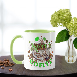 Cute Green Funny Mum's Day Gets Better with Coffee Mug