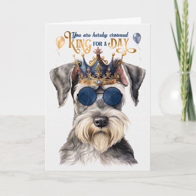 Cute Grey Schnauzer King for a Day Funny Birthday Card (Front)