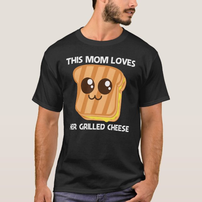 Cute Grilled Cheese For Mum Mother Toast Bread   T-Shirt (Front)