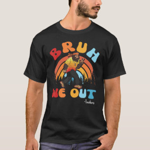 Cute Groovy Bruh We Out Teachers Summer With Big F T-Shirt