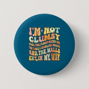 Cute Groovy I'm Not Clumsy Funny Saying Sarcastic 6 Cm Round Badge