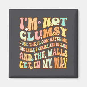 Cute Groovy I'm Not Clumsy Funny Saying Sarcastic Magnet