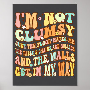 Cute Groovy I'm Not Clumsy Funny Saying Sarcastic  Poster