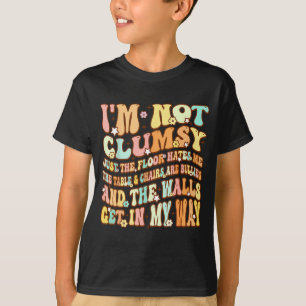 Cute Groovy I'm Not Clumsy Funny Saying Sarcastic T-Shirt