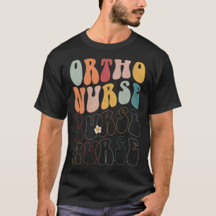 Cute Groovy Ortho Nurse RN ICU ER Pediatric T-Shirt