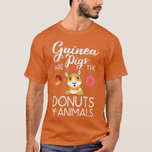 Cute Guinea Pigs are the Donuts of Animals T-Shirt
