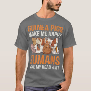Cute Guinea Pigs Make Me Happy Humans Head Hurt T-Shirt