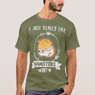 Cute Hamster Gift Really Love My Hamster T-Shirt
