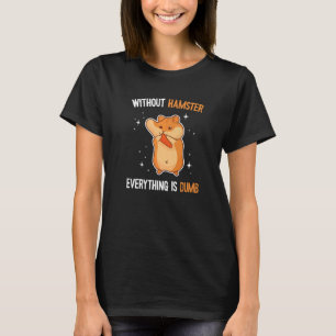 & Cute Hamsters Owner & Mum Saying Hamster 3 T-Shirt