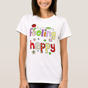 Cute Hand Drawn Feeling Happy Typography T-Shirt
