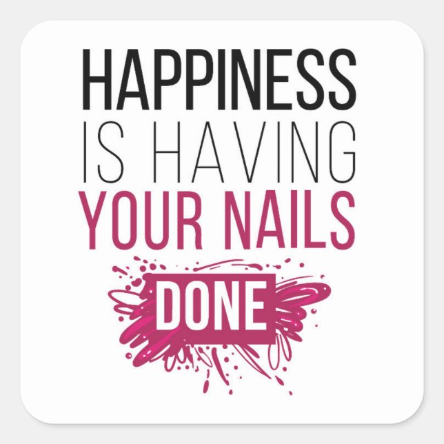 Cute Happiness Is Having Your Nails Done Square Sticker (Front)