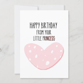 Cute: Happy Birthday from your little princess  Card