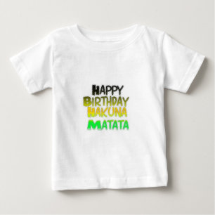 Cute Happy Birthday Hakuna Matata eco Inspirationa Baby T-Shirt