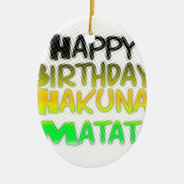 Cute Happy Birthday Hakuna Matata eco Inspirationa Ceramic Tree Decoration (Front)