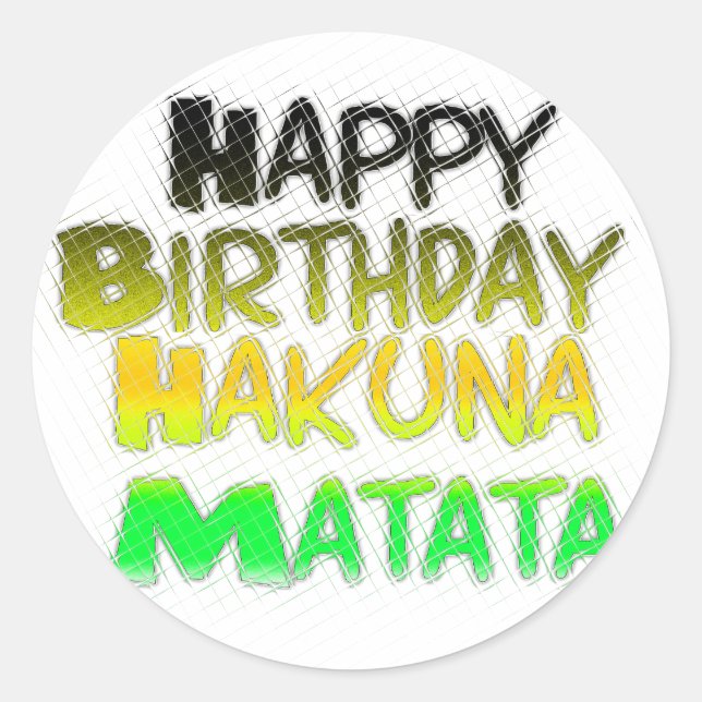Cute Happy Birthday Hakuna Matata eco Inspirationa Classic Round Sticker (Front)