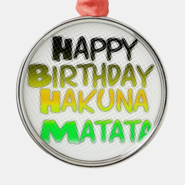 Cute Happy Birthday Hakuna Matata eco Inspirationa Metal Tree Decoration (Front)