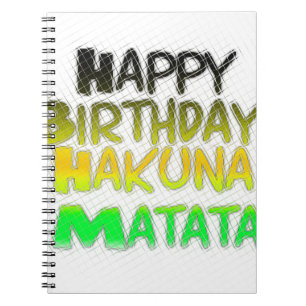 Cute Happy Birthday Hakuna Matata eco Inspirationa Notebook