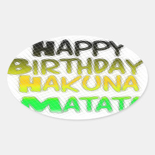 Cute Happy Birthday Hakuna Matata eco Inspirationa Oval Sticker