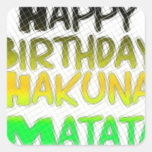 Cute Happy Birthday Hakuna Matata eco Inspirationa Square Sticker