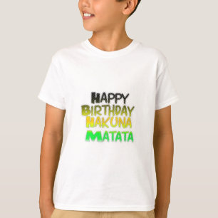 Cute Happy Birthday Hakuna Matata eco Inspirationa T-Shirt