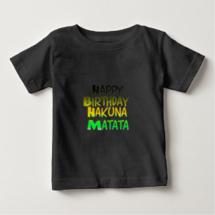 Cute Happy Birthday Hakunamatata Inspirational Art Baby T-Shirt