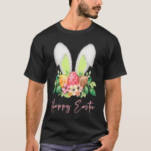 Cute Happy Easter Rabbit Ears Dye Eggs & Spring Fl T-Shirt