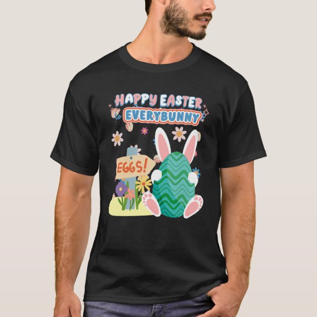 Cute Happy Easter To Every Bunny Easter Squad T-Shirt (Front)