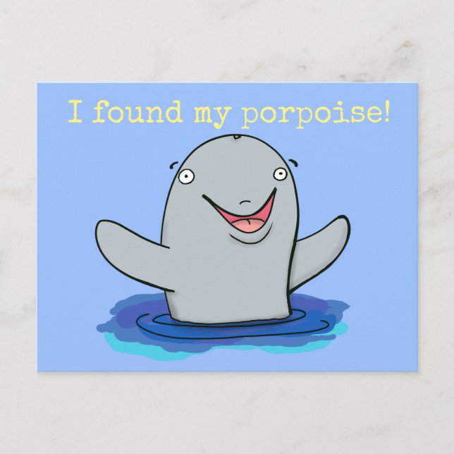 Cute happy I found my porpoise cartoon Postcard (Front)