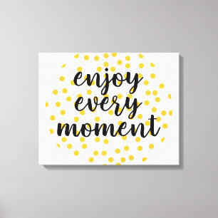 Cute, happy, inspirational "Enjoy Every Moment" Canvas Print