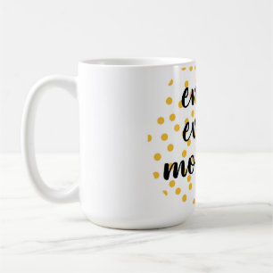 Cute, happy, inspirational "Enjoy Every Moment" Coffee Mug