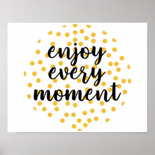 Cute, happy, inspirational "Enjoy Every Moment" Poster