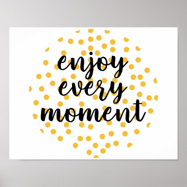 Cute, happy, inspirational "Enjoy Every Moment" Poster (Front)
