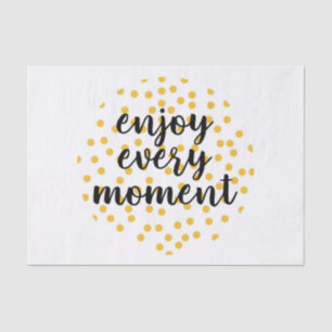 Cute, happy, inspirational "Enjoy Every Moment" Tissue Paper