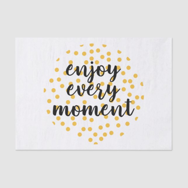 Cute, happy, inspirational "Enjoy Every Moment" Tissue Paper (Front)
