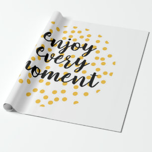Cute, happy, inspirational "Enjoy Every Moment" Wrapping Paper