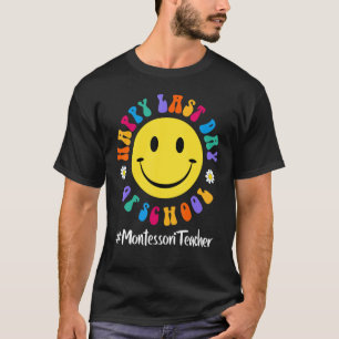 Cute Happy Last Day Of School Montessori Teacher L T-Shirt