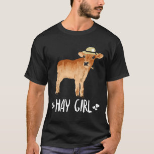 Cute Hay Girl Cow Saying Farm Animal Themed For Wo T-Shirt