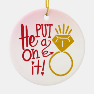 Cute He put a Ring on it Ceramic Ornament