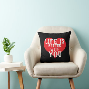 cute heart LIFE IS BETTER WITH YOU   Throw Pillow