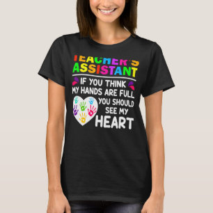 Cute Heart Quote for Women Men Teacher Assistant T-Shirt