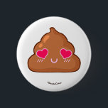 Cute Heartsy Eyes Poop Pinback Button<br><div class="desc">Cute poop with hearts in its eyes is available as a 2.25" inch button! Use it as party favours,  or wear it on backpacks,  purses,  shirts and jackets. The button can also serve as a nice little gift for your friends or that significant other :)</div>