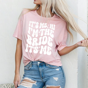Cute Hi, It’s Me, I’m the Bride, It’s Me T-Shirt