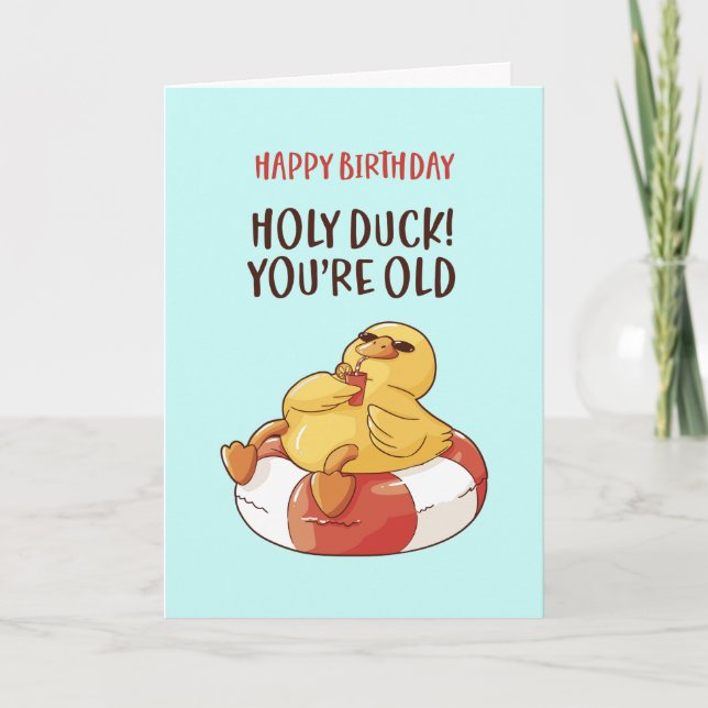 Cute Holy Duck You're Old Funny Sarcastic Birthday Card (Front)