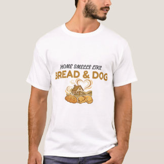 Cute Home Smells Like Bread And Dog T-Shirt