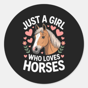 Cute Horse Girl Just A Girl Who Loves Horses Lover Classic Round Sticker