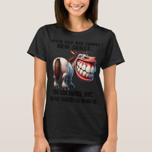 Cute Horse With Old Age Comes New Skills You Can S T-Shirt