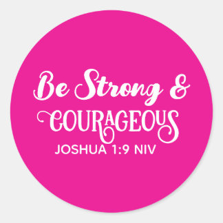 Cute Hot Pink Strong and Courageous Simple Classic Round Sticker