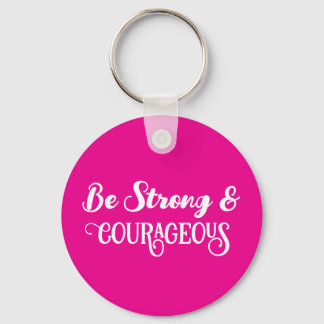Cute Hot Pink Strong and Courageous Simple Key Ring