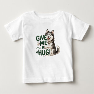 Cute Husky Give Me A Hug Kawaii Dog Design Baby T-Shirt